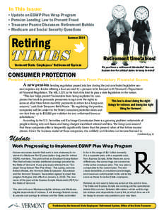 In This Issue:  • Update on EGWP Plus Wrap Program • Pension Lending Law to Prevent Fraud • Treasurer Pearce Discusses Retirement Bubble • Medicare and Social Security Questions