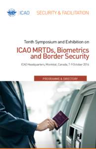 Tenth Symposium and Exhibition on  ICAO MRTDs, Biometrics and Border Security ICAO Headquarters, Montréal, Canada, 7-9 October 2014