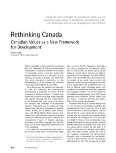 During the years of struggle for our linguistic rights…we had become an insular group, on the defensive towards others, and… our relationship with our own language was often difficult. Rethinking Canada Canadian Valu