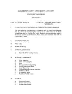 GLOUCESTER COUNTY IMPROVEMENT AUTHORITY BOARD MEETING AGENDA April 18, 2013 CALL TO ORDER: 6:00 p.m. I.