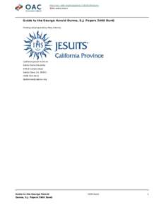 http://oac.cdlib.org/findaid/ark:/13030/c89c6w4x No online items Guide to the George Harold Dunne, S.J. Papers 5600 DunG Finding aid prepared by Mary Kenney