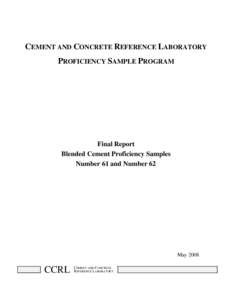 CEMENT AND CONCRETE REFERENCE LABORATORY PROFICIENCY SAMPLE PROGRAM Final Report Blended Cement Proficiency Samples Number 61 and Number 62