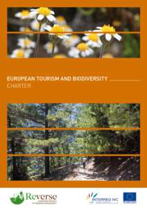 EUROPEAN TOURISM AND BIODIVERSITY CHARTER ACKNOWLEDGMENTS These recommendations are the culmination of contributions from 14 organizations since January[removed]We would like to thank all the members of the Reverse team f