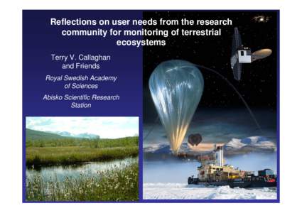 Reflections on user needs from the research community for monitoring of terrestrial ecosystems Terry V. Callaghan and Friends Royal Swedish Academy