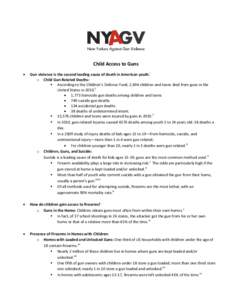 Child Access to Guns  Gun violence is the second leading cause of death in American youth.i o Child Gun-Related Deaths:  According to the Children’s Defense Fund, 2,694 children and teens died from guns in the