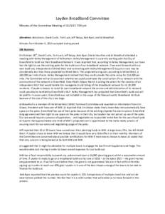 Leyden Broadband Committee Minutes of the Committee Meeting of:00 pm Attendees: Bob Anson, David Curtis, Tom Luck, Jeff Neipp, Bob Ryan, and Al Woodhull. Minutes from October 6, 2015 accepted and approved. Old 