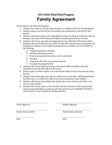 [removed]iPad Pilot Program  Family Agreement To participate in the iPad Pilot Program: 1. Students must abide by all rules and procedures as outlined in the iPad User Handbook. 2. Students agree to use the iPad in clas