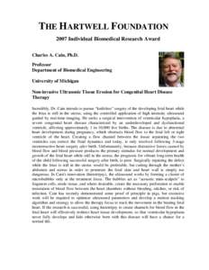 THE HARTWELL FOUNDATION 2007 Individual Biomedical Research Award Charles A. Cain, Ph.D. Professor Department of Biomedical Engineering University of Michigan