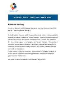 CS&HISC BOARD DIRECTOR - BIOGRAPHY  Katherine Barnsley Director of Research and Professional Standards, Australian Services Union NSW and ACT (Services) Branch NSW/ACT