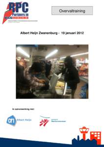 Overvaltraining  Albert Heijn Zwanenburg - 19 januari 2012 In samenwerking met: