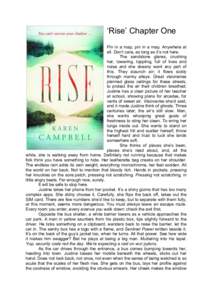 ‘Rise’ Chapter One Pin in a map, pin in a map. Anywhere at all. Don’t care, as long as it’s not here. The sandstone glares, crushing her, towering, toppling, full of lives and noise and she doesny want any part o