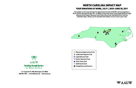 North Carolina impact map Your Donations at Work, jUly 1, 2010–June 30, 2011 The symbols on this map represent the approximate locations of AAUW’s national programs in North Carolina during fiscal yearIn addit