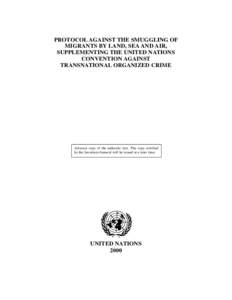 PROTOCOL AGAINST THE SMUGGLING OF MIGRANTS BY LAND, SEA AND AIR, SUPPLEMENTING THE UNITED NATIONS CONVENTION AGAINST TRANSNATIONAL ORGANIZED CRIME