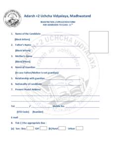 Adarsh +2 Uchcha Vidyalaya, Madhwatand REGISTRATION / APPLICATION FORM FOR ADMISSION TO CLASS -11TH 1. Name of the Candidate _____________________________ (Block letters)