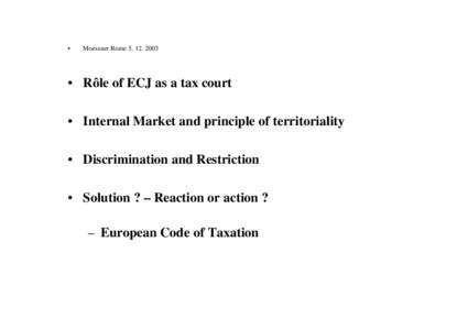 •  Moessner Rome[removed] • Rôle of ECJ as a tax court • Internal Market and principle of territoriality