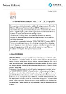 October 11, 2001  The advancement of the CREATIVE TOKYO project In cooperation with local authorities and the relevant government offices, the Ministry of Economy, Trade and Industry (METI) is going to carry out various 