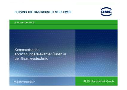 SERVING THE GAS INDUSTRY WORLDWIDE  2. November 2009 Kommunikation abrechnungsrelevanter Daten in