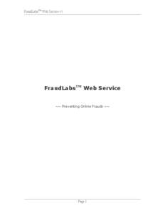 FraudLabsTM Web Service v1  FraudLabsTM Web Service ~~ Preventing Online Frauds ~~