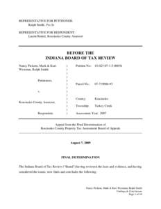 REPRESENTATIVE FOR PETITIONER: Ralph Smith, Pro Se REPRESENTATIVE FOR RESPONDENT: Laurie Renier, Kosciusko County Assessor  BEFORE THE