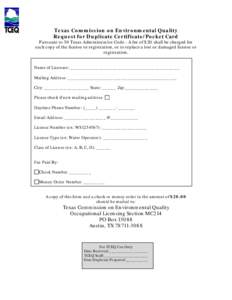 Texas Commission on Environmental Quality Request for Duplicate Certificate/Pocket Card Pursuant to 30 Texas Administrative Code - A fee of $20 shall be charged for each copy of the license or registration, or to replace