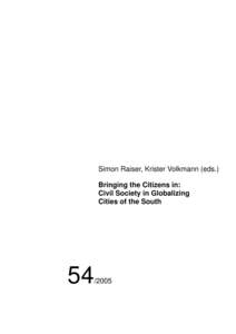 Simon Raiser, Krister Volkmann (eds.) Bringing the Citizens in: Civil Society in Globalizing Cities of the South  54