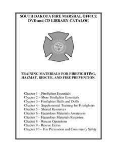 SOUTH DAKOTA FIRE MARSHAL OFFICE DVD and CD LIBRARY CATALOG TRAINING MATERIALS FOR FIREFIGHTING, HAZMAT, RESCUE, AND FIRE PREVENTION.