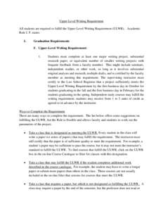 Upper Level Writing Requirement All students are required to fulfill the Upper Level Writing Requirement (ULWR). Academic Rule I. F. states: I.  Graduation Requirements