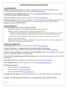 AGENCIES TO CONTACT FOR ASSISTANCE LOAN ASSISTANCE Mortgage Foreclosure Issues-Hope Now Alliance (non-profit organization) Homeownership Preservation Foundation–Streamlined Modification Plan[removed]HOPE www.hopenow.co