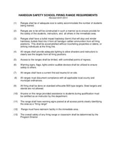 HANDGUN SAFETY SCHOOL FIRING RANGE REQUIREMENTS Revised[removed]Ranges shall be of adequate size to safely accommodate the number of students