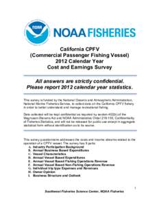 California CPFV (Commercial Passenger Fishing Vessel[removed]Calendar Year Cost and Earnings Survey All answers are strictly confidential. Please report 2012 calendar year statistics.