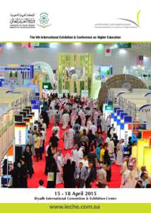 The 6th International Exhibition & Conference on Higher Education[removed]April 2015 Riyadh International Convention & Exhibition Center