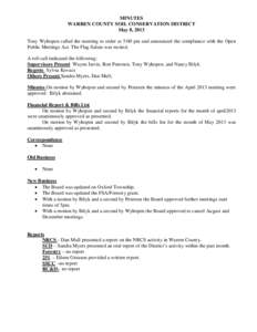 MINUTES WARREN COUNTY SOIL CONSERVATION DISTRICT May 8, 2013 Tony Wyhopen called the meeting to order at 5:00 pm and announced the compliance with the Open Public Meetings Act. The Flag Salute was recited. A roll call in