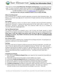 Facility Use Information Sheet Thank you for contacting Yuut Elitnaurviat, The People’s Learning Center, for your facility and event needs. To make a reservation request, please complete the included Facility Use Reque