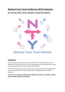 National Trans Youth Conference 2015 Evaluation Sat 14th November, Queen Elizabeth Hospital Birmingham Introduction This is the second year that there has been a National Trans Youth Conference. It was attended by 150 pe