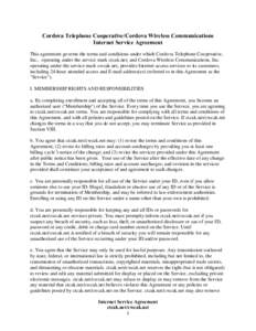 Cordova Telephone Cooperative/Cordova Wireless Communications Internet Service Agreement This agreement governs the terms and conditions under which Cordova Telephone Cooperative, Inc., operating under the service mark c