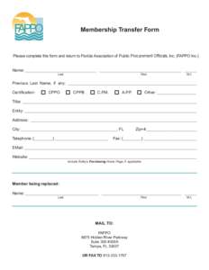 Membership Transfer Form  Please complete this form and return to Florida Association of Public Procurement Officials, Inc. (FAPPO Inc.) Name: ___________________________________ ________________________________________ 