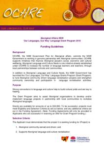 Aboriginal Affairs NSW ‘Our Languages, Our Way’ Language Grant Program 2015 Funding Guidelines Background OCHRE, the NSW Government Plan for Aboriginal affairs, commits the NSW