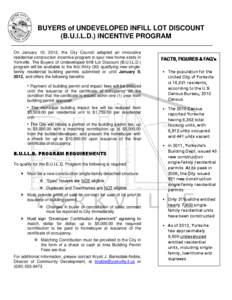 BUYERS of UNDEVELOPED INFILL LOT DISCOUNT (B.U.I.L.D.) INCENTIVE PROGRAM On January 10, 2012, the City Council adopted an innovative residential construction incentive program to spur new home starts in Yorkville. The Bu