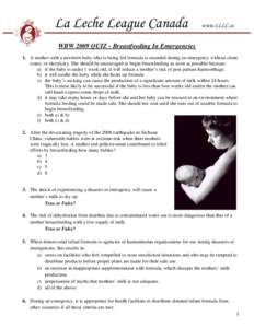 La Leche League Canada  www.LLLC.ca WBW 2009 QUIZ - Breastfeeding In Emergencies 1. A mother with a newborn baby who is being fed formula is stranded during an emergency without clean