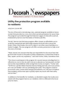 Utility line protection program available to residents[removed]:50:00 AM The city of Decorah is introducing a new, optional program available to homeowners that provides low cost, worry-free warranty protection for s