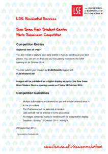 LSE Residential Services Saw Swee Hock Student Centre Photo Submission Competition Competition Entries Students! Win an iPad!* You are invited to capture your early weeks in halls by sending us your best