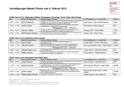 Verteidigungen Master-Thesis vom 4. Februar[removed]ZHAW, Raum 6.T41: Moderation Wiebke Twisselmann (Vormittag) / Dieter Haller (Nachmittag) Zeit Name Studierende/r Titel der Master-Thesis