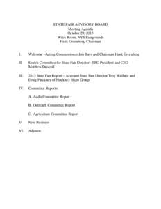 STATE FAIR ADVISORY BOARD Meeting Agenda October 29, 2013 Wiles Room, NYS Fairgrounds Hank Greenberg, Chairman