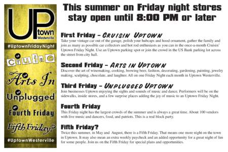 This summer on Friday night stores stay open until 8:00 PM or later First Friday – Cruisin’ Uptown Take your vintage car out of the garage, polish your hubcaps and hood ornament, gather the family and join as many as