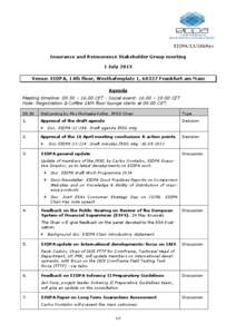 EIOPA/13/246Rev Insurance and Reinsurance Stakeholder Group meeting 1 July 2013 Venue: EIOPA, 14th floor, Westhafenplatz 1, 60327 Frankfurt am Main Agenda Meeting timeline: 09.30 – 16.00 CET Social event: 16.00 – 19.
