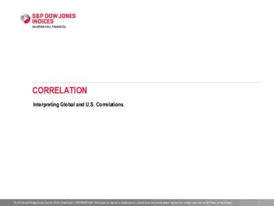 CORRELATION Interpreting Global and U.S. Correlations For Financial Professionals. Not for Public Distribution. PROPRIETARY. Permission to reprint or distribute any content from this presentation requires the written app