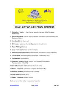 ‘UK40’: LIST OF JURY PANEL MEMBERS 1. Sir Julian Priestley – chair (former secretary-general of the European Parliament) 2. Sir Stephen Wall – deputy chair (ex-British permanent representative to the European Uni