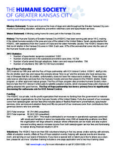 Mission Statement: To save and improve the lives of dogs and cats throughout the Greater Kansas City community by providing education, adoptions, preventive veterinary care and spay/neuter services. Vision Statement: A l