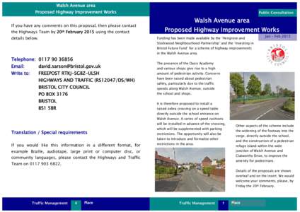 Walsh Avenue area Proposed Highway Improvement Works If you have any comments on this proposal, then please contact the Highways Team by 20th February 2015 using the contact details below.