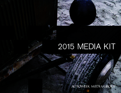 2015 MEDIA KIT  DISTINGUISHING LEADERSHIP AMONG ENTHUSIAST BRANDS Authenticity, credibility and grit define the Autoweek mission.